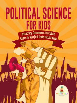 cover image of Political Science for Kids--Democracy, Communism & Socialism--Politics for Kids--6th Grade Social Studies